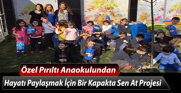 Pırıltı Anaokulundan Hayatı Paylaşmak İçin Bir Kapakta Sen At Projesi