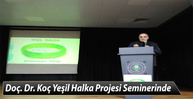 Doç. Dr. Mustafa Koç Yeşil Halka Projesi Seminerinde