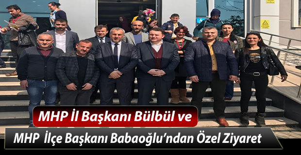 MHP İl Başkanı Bülbül ve İlçe Başkanı Babaoğlu’ndan Özel Ziyaret