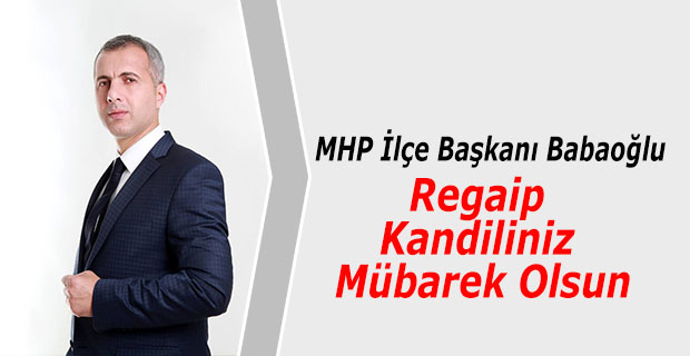 Babaoğlu; Üç Aylar ve Regaip Kandiliniz Mübarek Olsun