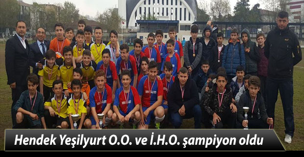 Hendek Yeşilyurt O.O. ve İ.H.O. şampiyon oldu