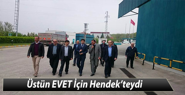 Üstün EVET İçin Hendek’teydi