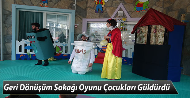 Geri Dönüşüm Sokağı Oyunu Çocukları Güldürdü