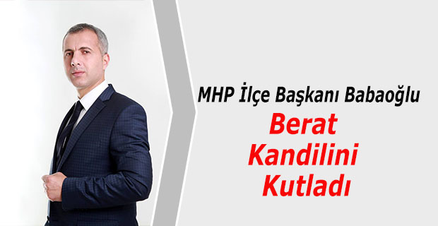 MHP İlçe Başkanı Babaoğlu Berat Kandilini Kutladı