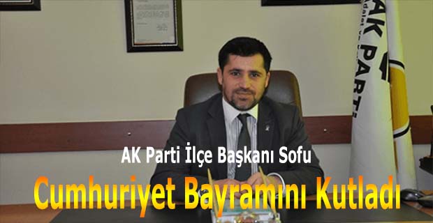 Sofu Cumhuriyet Bayramını Kutladı