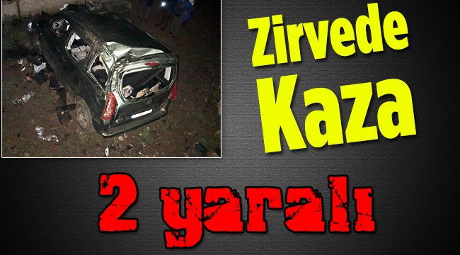 Zirvede Kaza 2 Yaralı