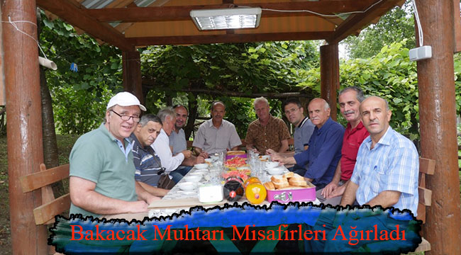 Bakacak Muhtarı Misafirlerini ağırladı