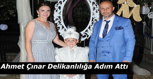 Ahmet Çınar Delikanlılığa Adım Attı