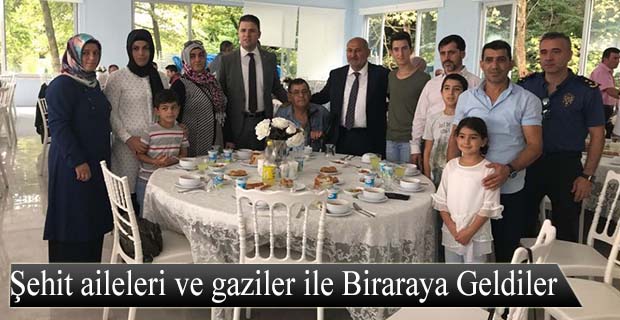Şehit aileleri ve gaziler ile Biraraya Geldiler