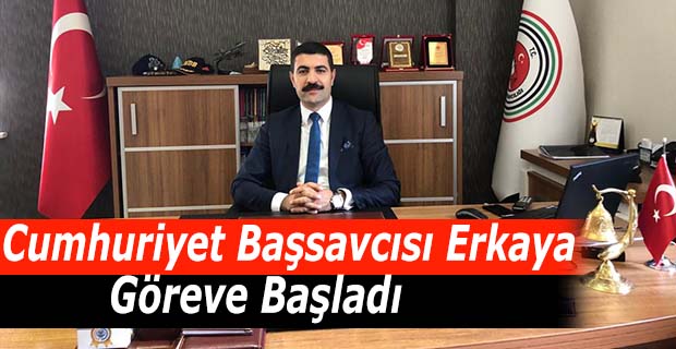 Cumhuriyet Başsavcısı Erkaya Göreve Başladı