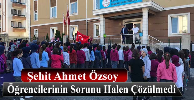 Ş. Ahmet Özsoy Öğrencilerinin Sorunu Halen Çözülmedi