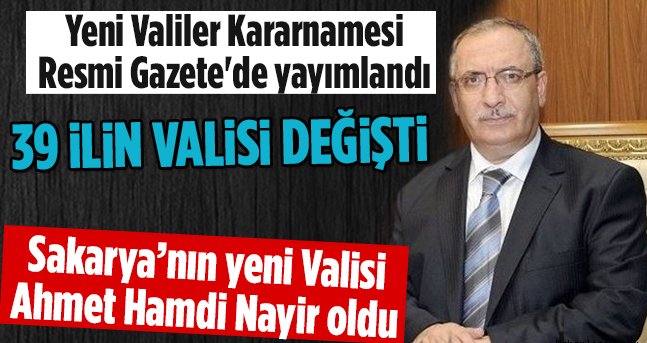 Sakarya’nın Yeni Valisi Ahmet Hamdi Nayır Oldu