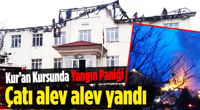 Hendek’te Kuran Kursunda Yangın Paniği