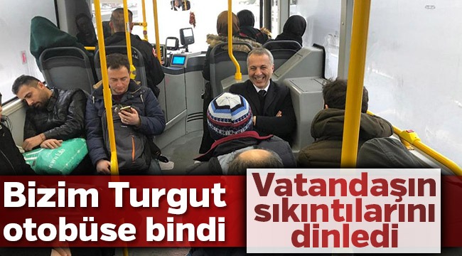 Bizim Turgut otobüse bindi vatandaşın sıkıntılarını dinledi