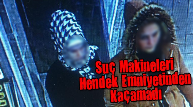 Suç Makineleri Hendek Emniyetinden Kaçamadı