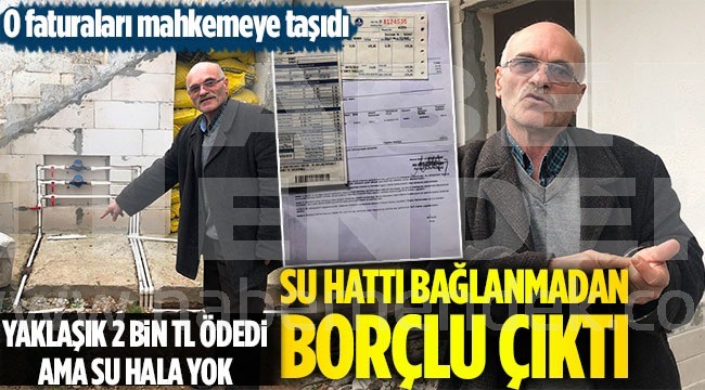 Su hattı bağlanmadan borçlu çıktı