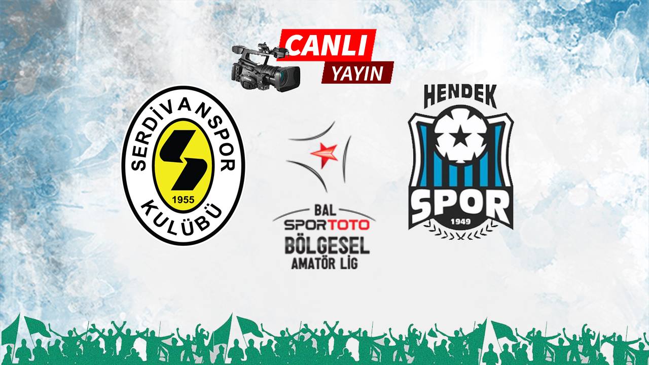 Serdivan-Hendekspor Maçı Canlı Yayınlanacak