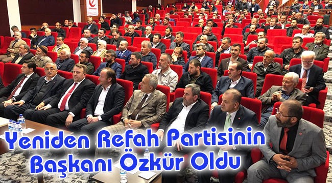 Yeniden Refah Partisinin Başkanı Özkür Oldu