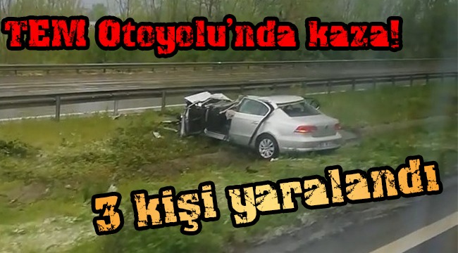 TEM’de Kaza, Üç Yaralı