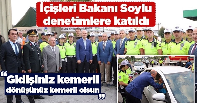 İçişleri Bakanı Soylu Denetimlere Katıldı