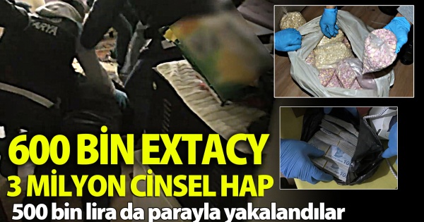 600 bin uyuşturucu, 3 milyon cinsel içerikli hap! Emniyetten Dev operasyon