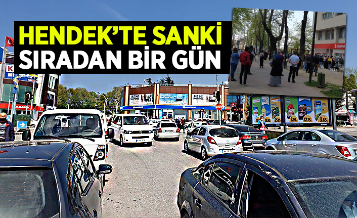 Burası Hendek... Sanki sıradan bir gün!