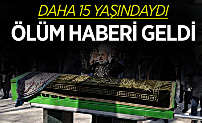 15 yaşındaki Beyza Nur'dan acı haber