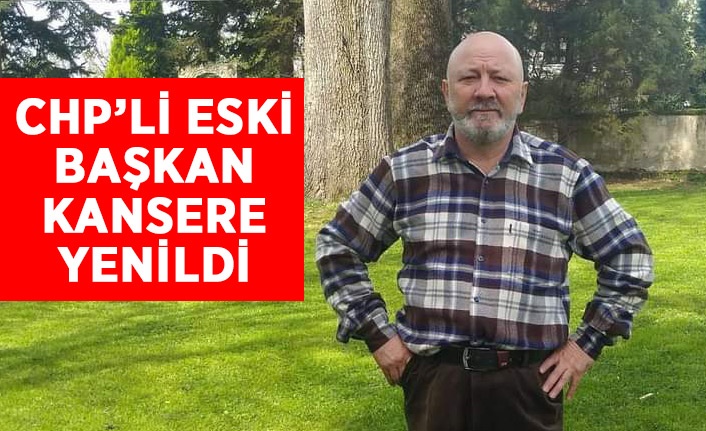 CHP Eski ilçe Başkanı Vefat Etti