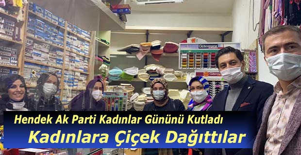 Hendek Ak Parti Kadınlar Gününü Kutladı, Çiçek Dağıttı