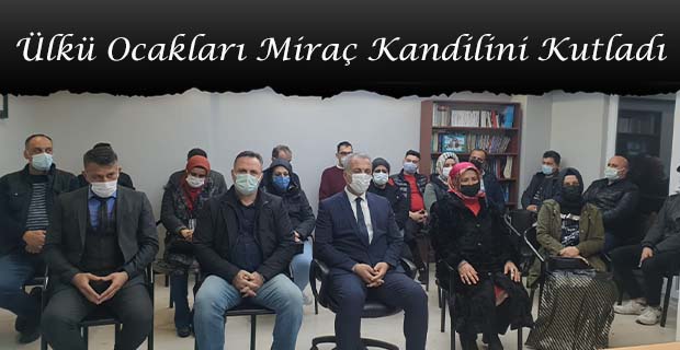 Ülkü Ocakları Miraç Kandilini Kutladı