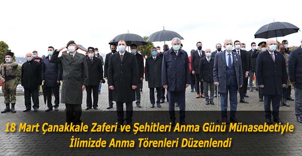 18 Mart Çanakkale Zaferi ve Şehitleri Anma Günü Münasebetiyle İlimizde Anma Törenleri Düzenlendi
