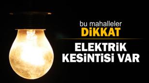 Bu Mahallelerde Elektrik Kesintisi Olacak