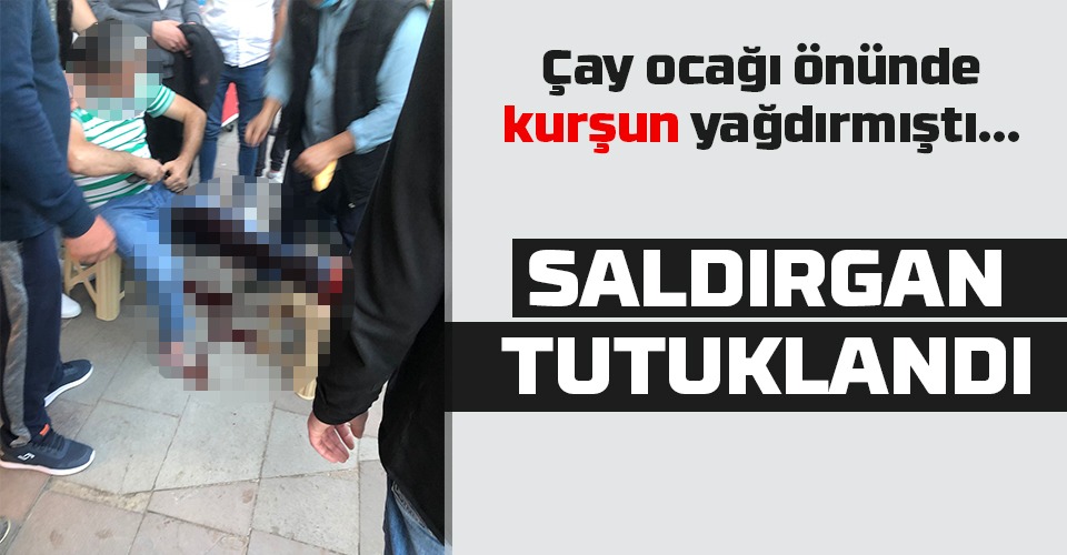 Çay ocağı önündeki silahlı yaralamanın şüphelisi tutuklandı