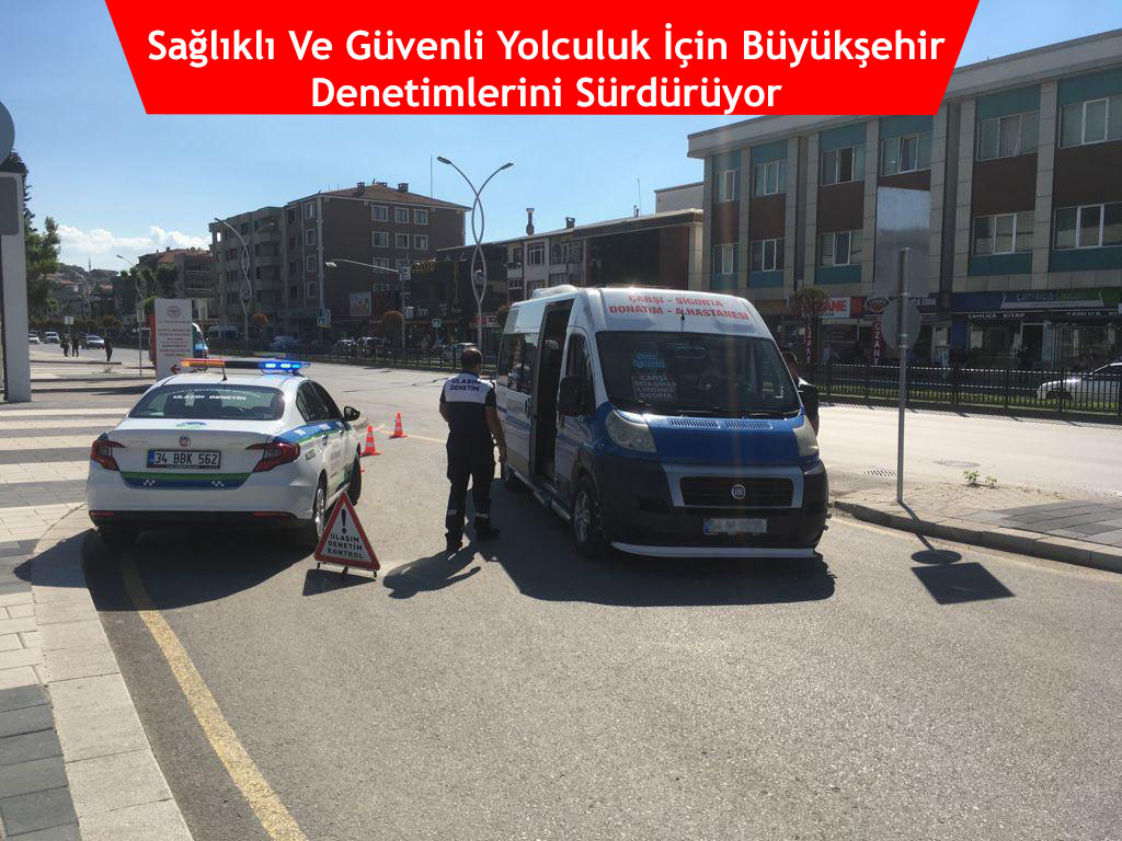 Sağlıklı Ve Güvenli Yolculuk İçin Büyükşehir Denetimlerini Sürdürüyor