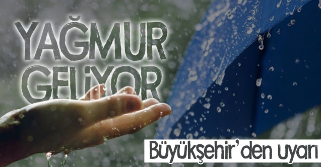 Büyükşehir’den kuvvetli yağış ve dolu uyarısı