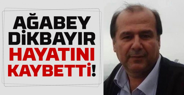 Mustafa Dikbayır vefat etti