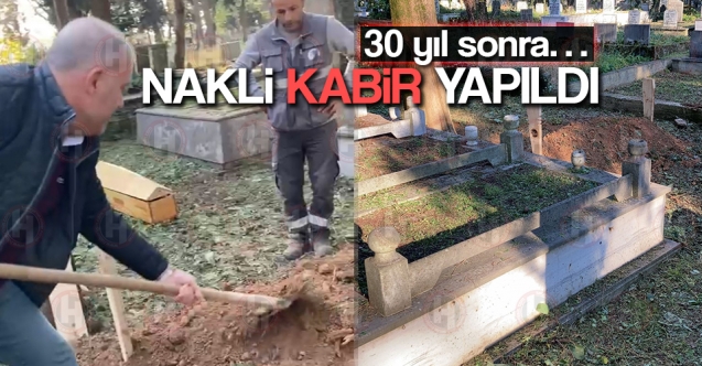 30 yıl sonra nakli kabir yapıldı