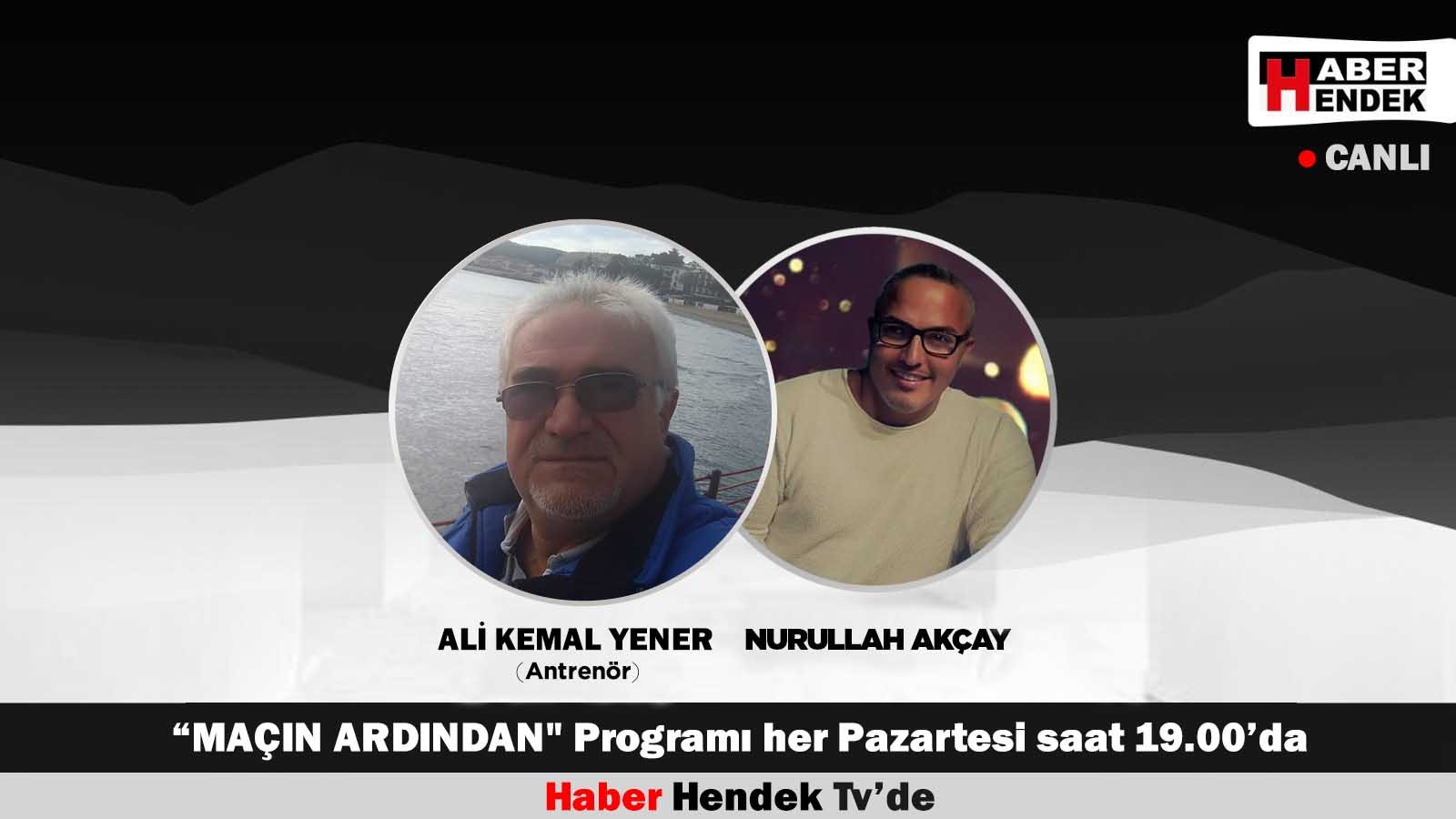 Maçın Ardından Canlı Yayın konuğu Ali Kemal Yener