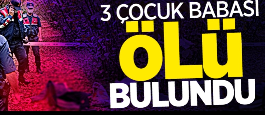 3 çocuk babası ölü bulundu