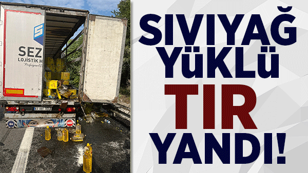 Sıvı yağ yüklü tır yandı