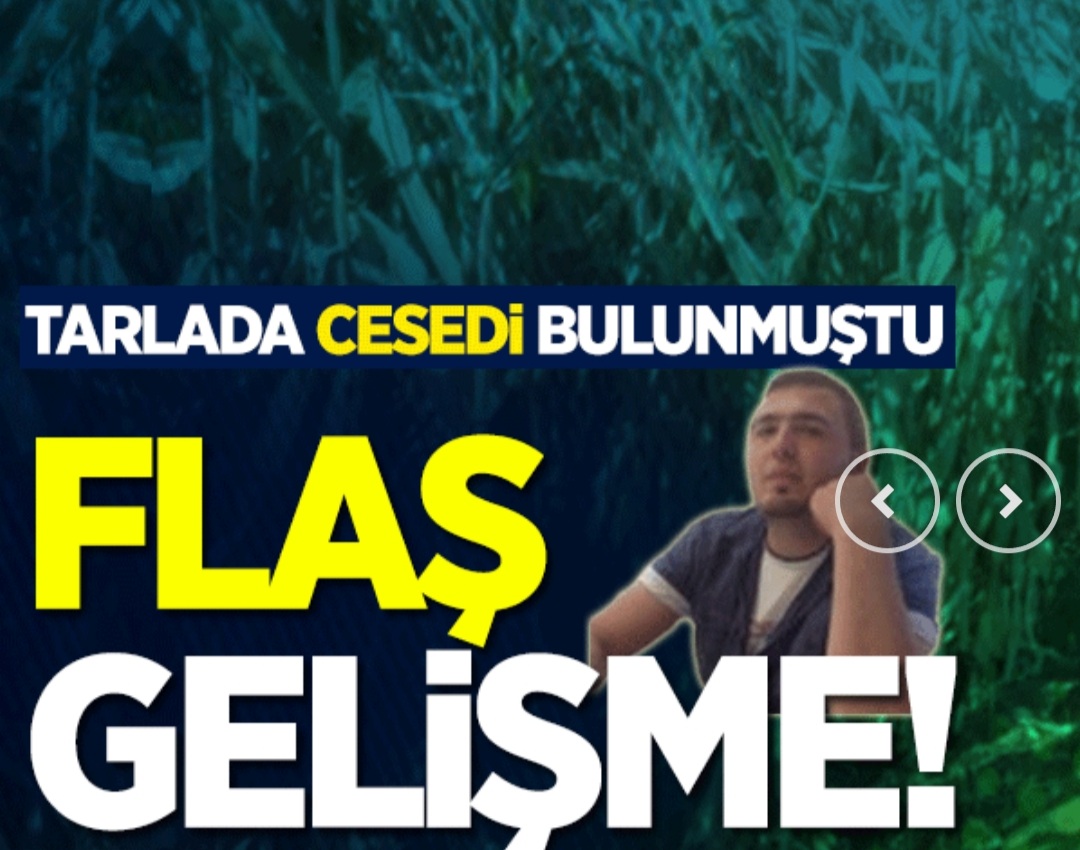 Tarlada cesedi bulunmuştu. Kimliği belli oldu