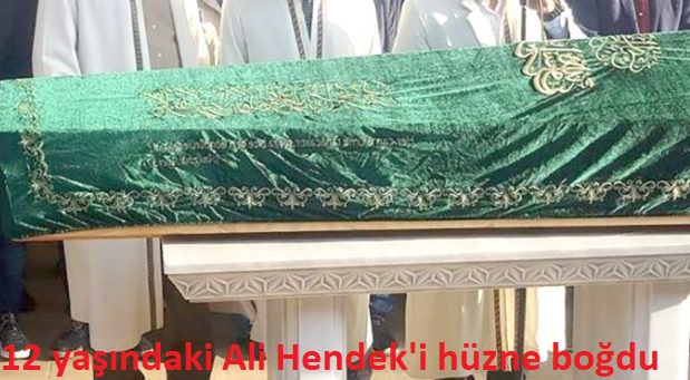 12 yaşındaki Ali Hendek'i hüzne boğdu